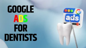 Google Ads for Dentists