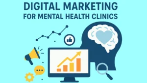 digital marketing for mental health clinics